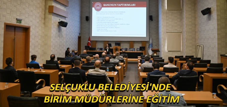 Selçuklu Belediyesi'nde birim müdürlerine eğitim