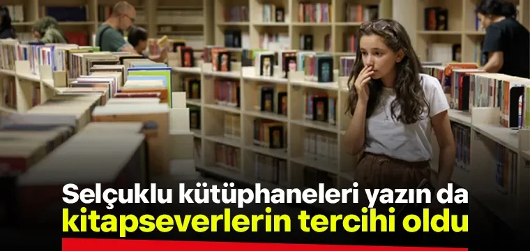 Selçuklu Kütüphaneleri yazın da kitapseverlerin tercihi oldu