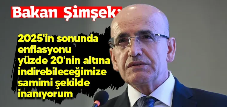 Şimşek: Enflasyonu yüzde 20 altına indireceğiz