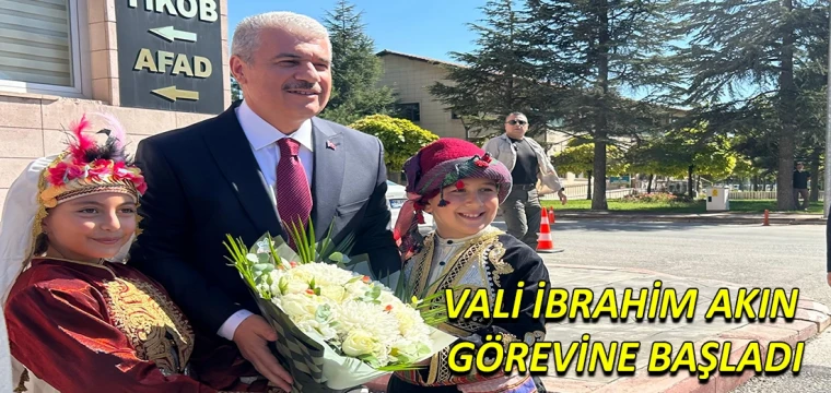 Vali İbrahim Akın görevine başladı