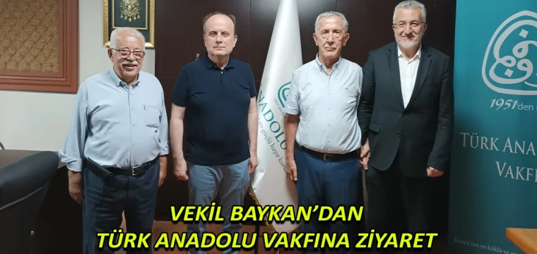 Vekil Baykan’dan Türk Anadolu Vakfına ziyaret