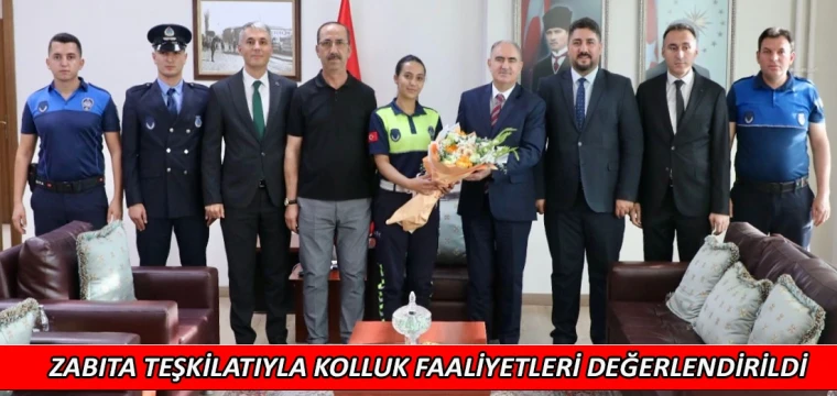 Zabıta teşkilatıyla kolluk faaliyetleri değerlendirildi