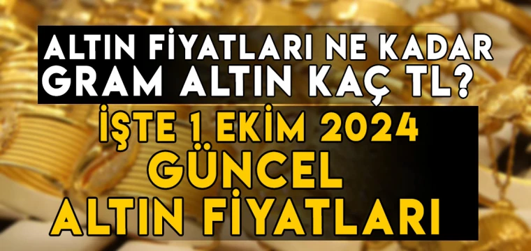 1 Ekim gram altın ne kadar? 1 Ekim Çeyrek altın kaç TL? İşte 1 Ekim altın fiyatları