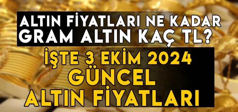 3 Ekim gram altın ne kadar? 3 Ekim Çeyrek altın kaç TL? İşte 3 Ekim altın fiyatları