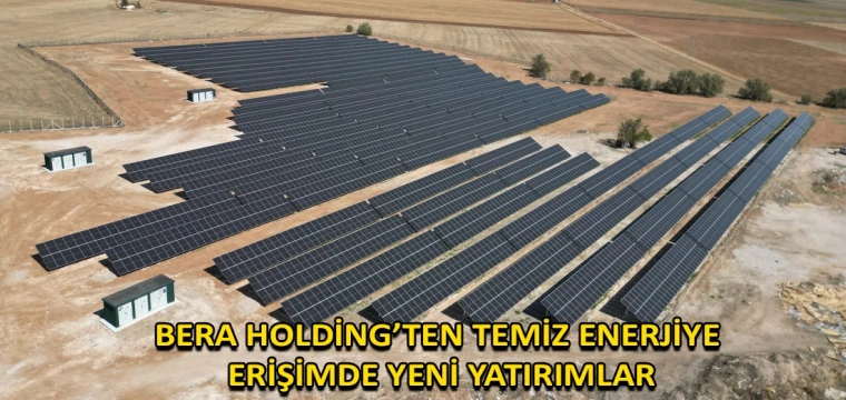 Bera Holding’ten temiz enerjiye erişimde yeni yatırımlar