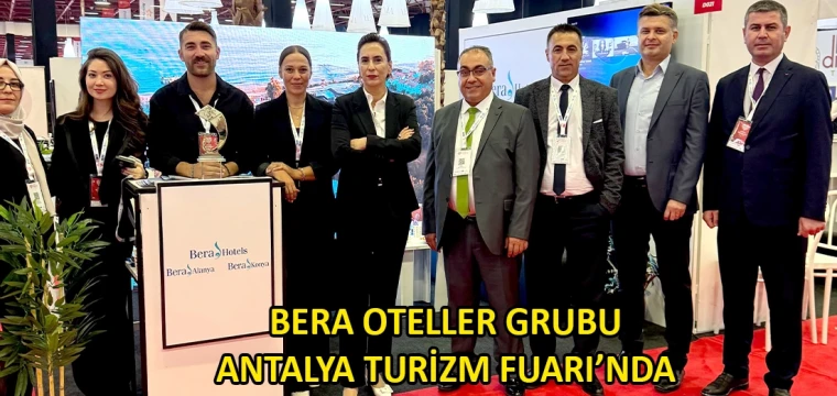 Bera Oteller Grubu Antalya Turizm Fuarı’nda