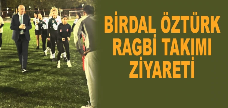 Birdal Öztürk Ragbi takımı ziyareti