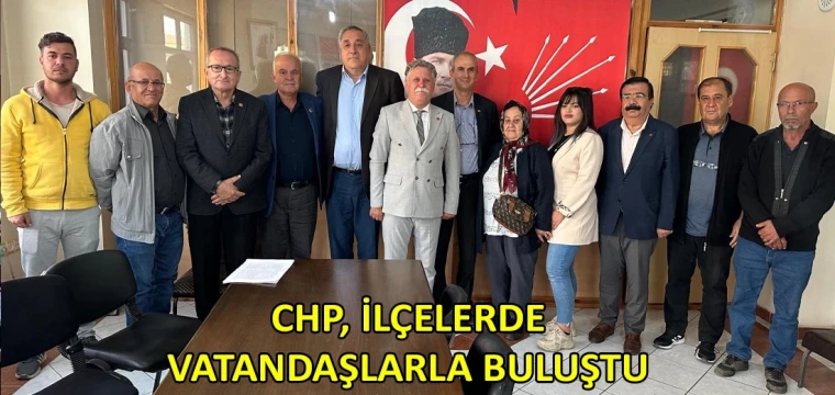 CHP, ilçelerde vatandaşlarla buluştu