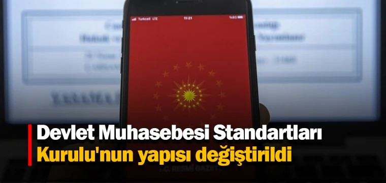 Devlet Muhasebesi Standartları Kurulu'nun yapısı değiştirildi