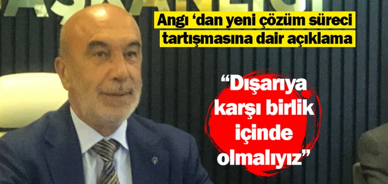 “Dışarıya karşı birlik içinde olmalıyız”