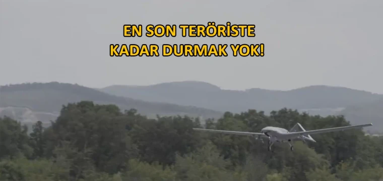 En son teröriste kadar durmak yok! 