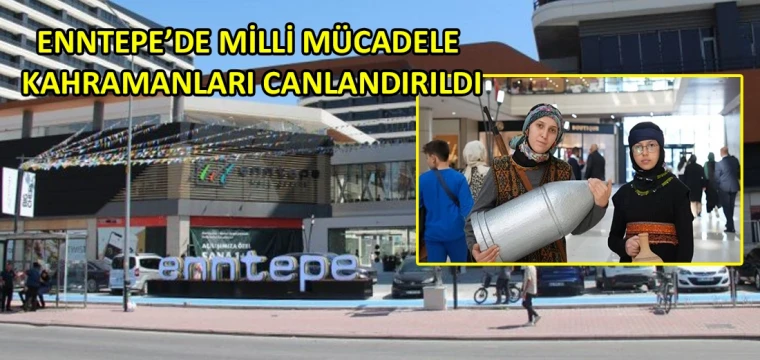 Enntepe’de Milli Mücadele kahramanları canlandırıldı