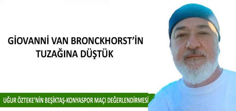 Giovanni van Bronckhorst’in tuzağına düştük