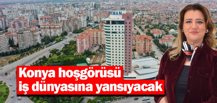 Konya hoşgörüsü iş dünyasına yansıyacak