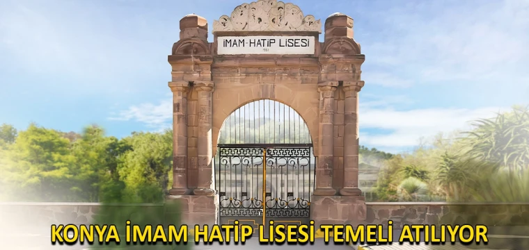 Konya İmam Hatip Lisesi temeli atılıyor