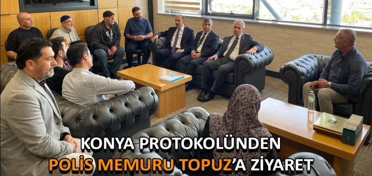 Konya protokolünden polis memuru Topuz’a ziyaret