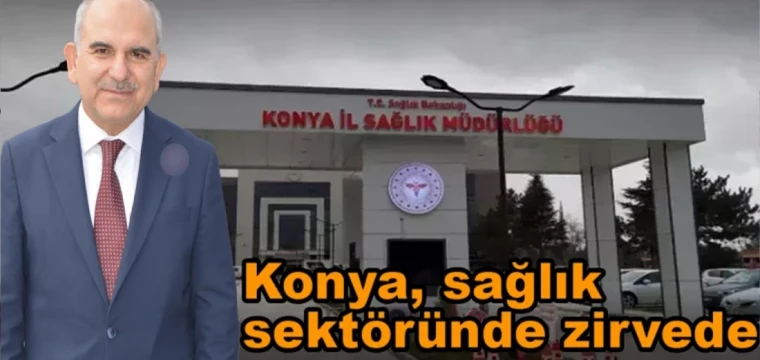 Konya, sağlık sektöründe zirvede