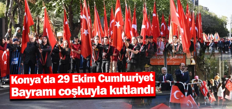 Konya’da 29 Ekim Cumhuriyet Bayramı coşkuyla kutlandı