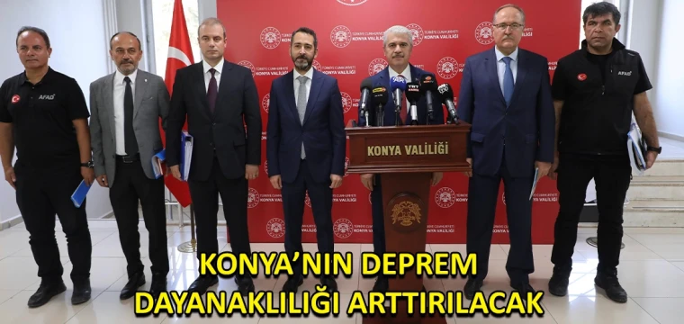 Konya’nın deprem dayanaklılığı arttırılacak