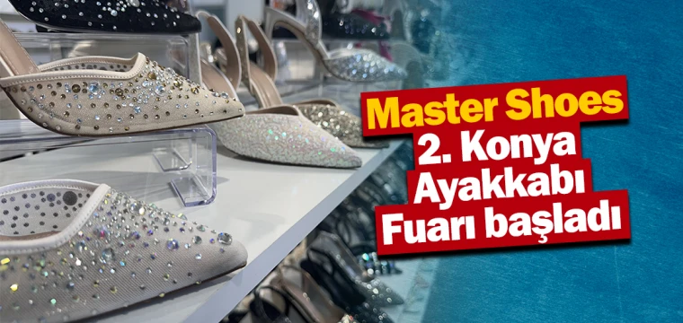 Master Shoes 2. Konya Ayakkabı Fuarı başladı