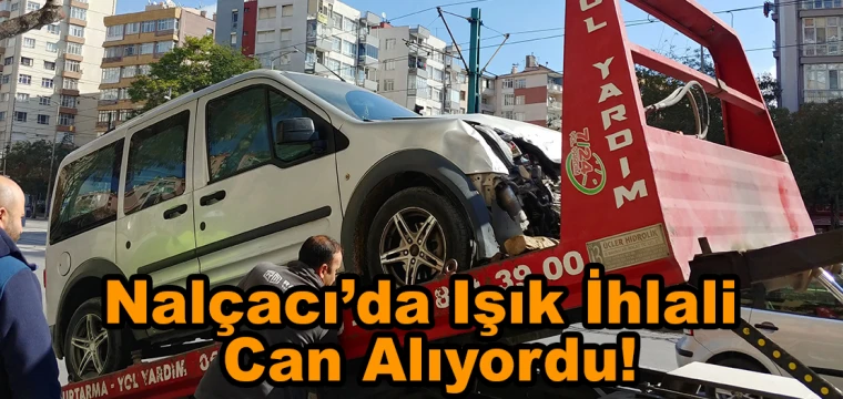 Nalçacı'da Işık İhlali Can Alıyordu!