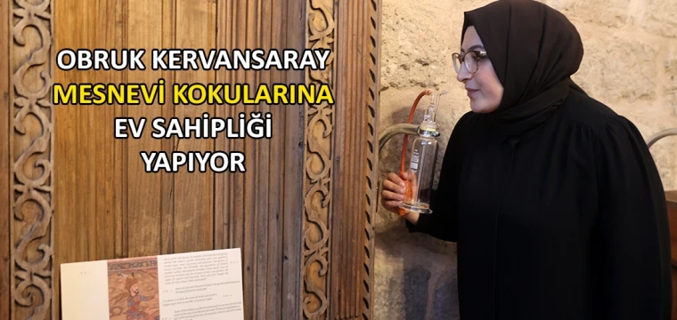 Obruk Kervansaray kokulara ev sahipliği yapıyor