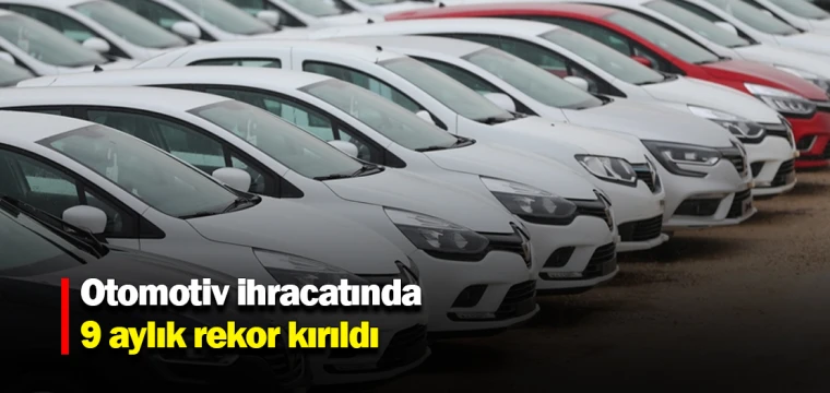 Otomotiv ihracatında 9 aylık rekor kırıldı