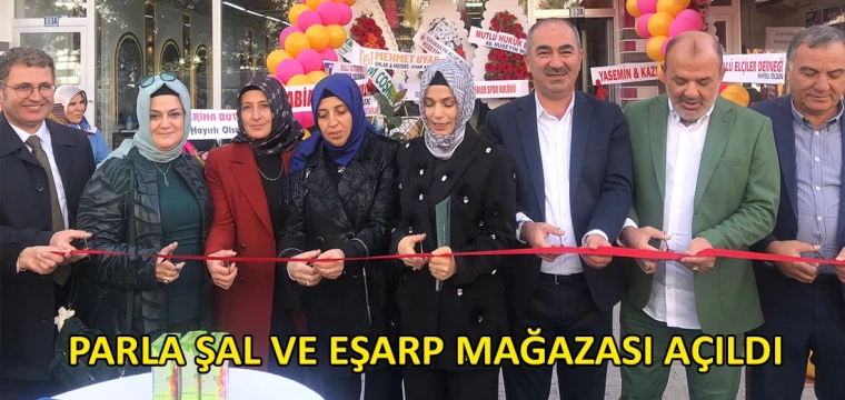 Parla Şal ve Eşarp Mağazası açıldı