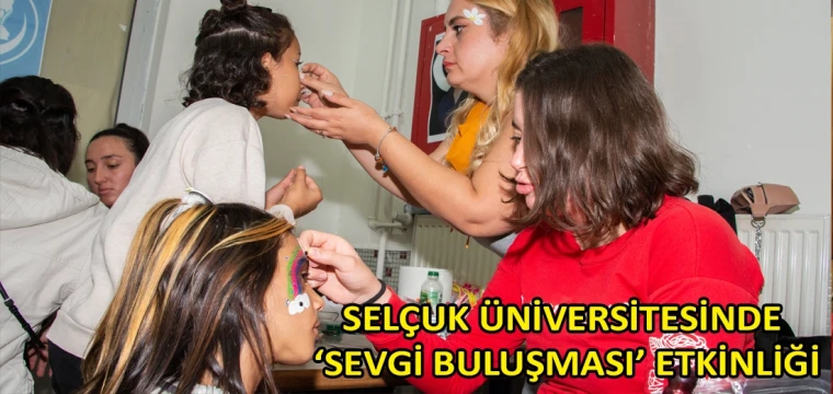 Selçuk Üniversitesinde ‘Sevgi Buluşması’ etkinliği