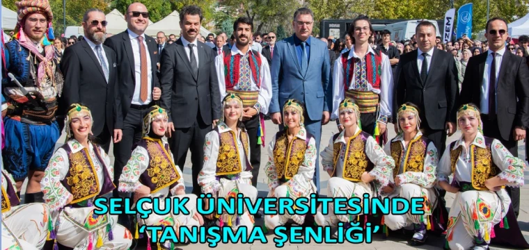 Selçuk Üniversitesinde ‘Tanışma Şenliği’