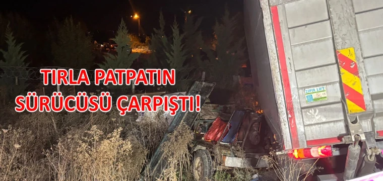 Tırla patpatın sürücüsü çarpıştı!