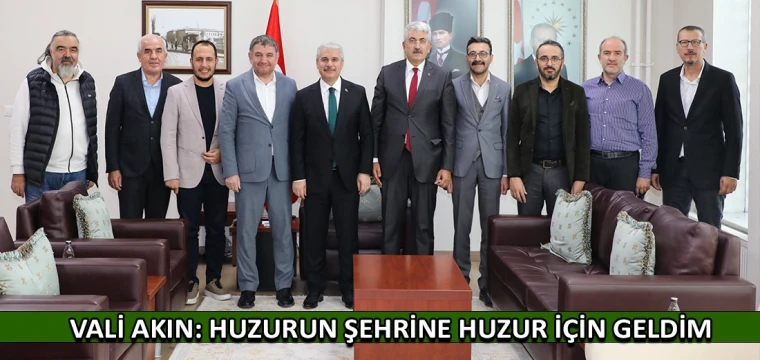 Vali Akın: Huzurun şehrine huzur için geldim