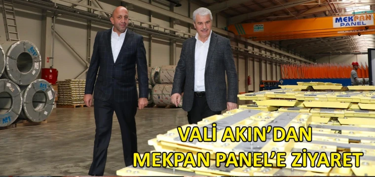 Vali Akın’dan, Mekpan Panel’e ziyaret