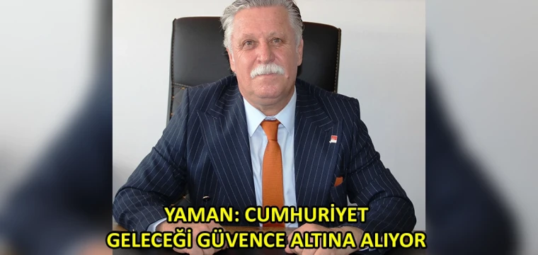 Yaman: Cumhuriyet, geleceği güvence altına alıyor