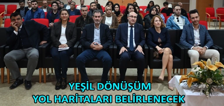 Yeşil Dönüşüm yol haritaları belirlenecek 