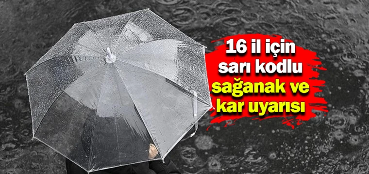 16 il için sarı kodlu sağanak ve kar uyarısı