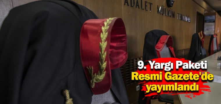 9. Yargı Paketi Resmi Gazete'de yayımlandı