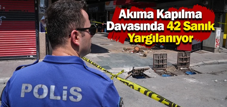 Akıma Kapılma Davasında 42 Sanık Yargılanıyor