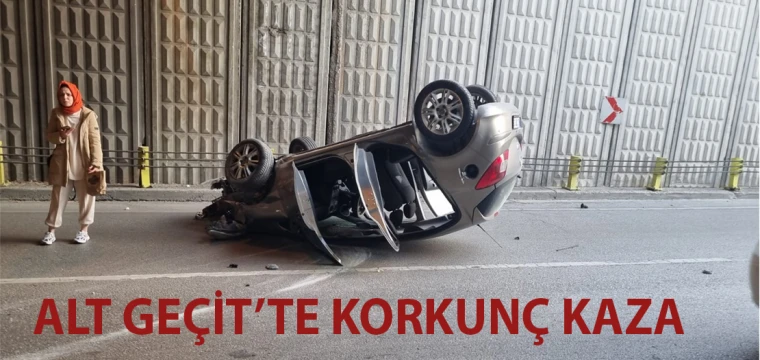 Alt geçitte korkunç kaza