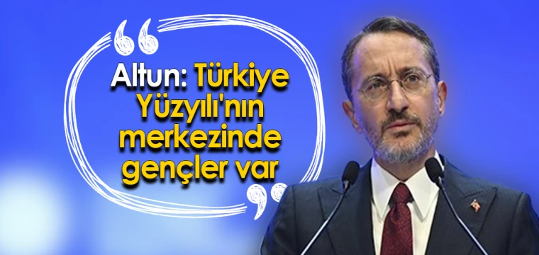 Altun: Türkiye Yüzyılı'nın merkezinde gençler var