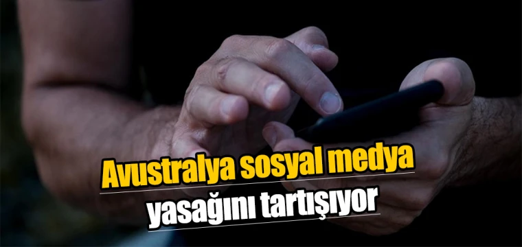 Avustralya sosyal medya yasağını tartışıyor