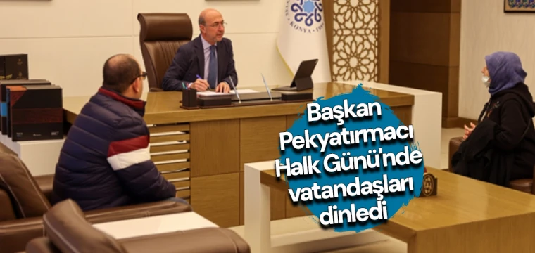 Başkan Pekyatırmacı Halk Günü'nde vatandaşları dinledi