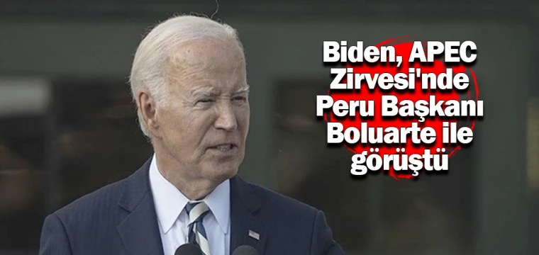 Biden, APEC Zirvesi'nde Peru Başkanı Boluarte ile görüştü