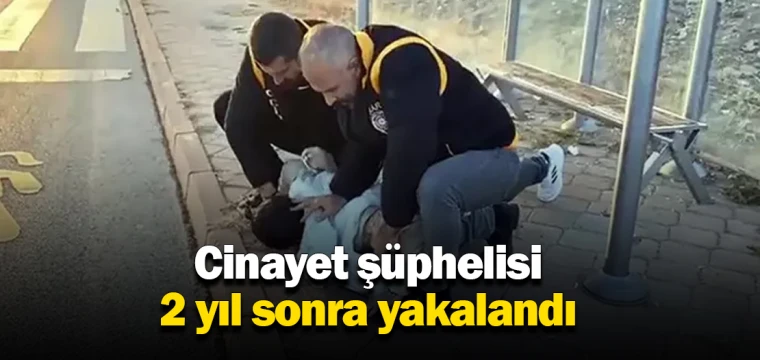 Cinayet şüphelisi 2 yıl sonra yakalandı