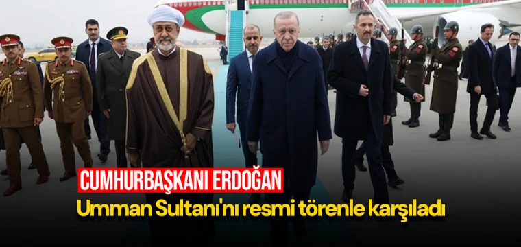 Cumhurbaşkanı Erdoğan, Umman Sultanı'nı resmi törenle karşıladı