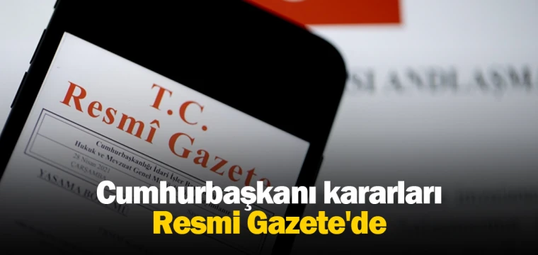 Cumhurbaşkanı kararları Resmi Gazete'de