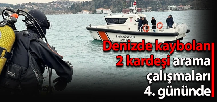 Denizde kaybolan 2 kardeşi arama çalışmaları 4. gününde