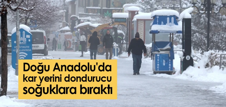 Doğu Anadolu'da kar yerini dondurucu soğuklara bıraktı