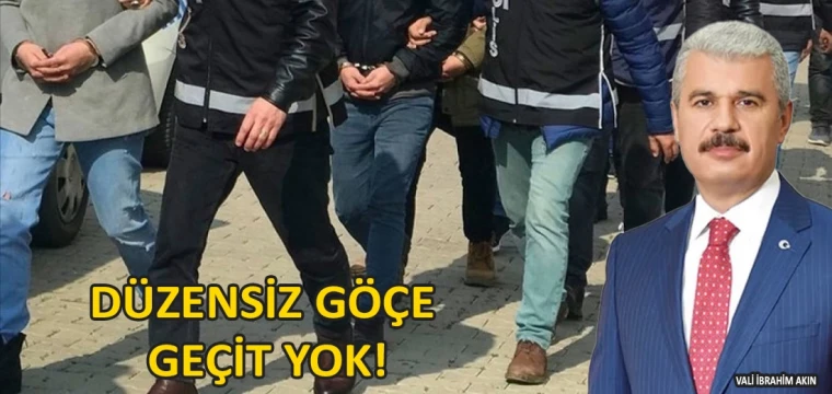 Düzensiz göçe geçit yok!