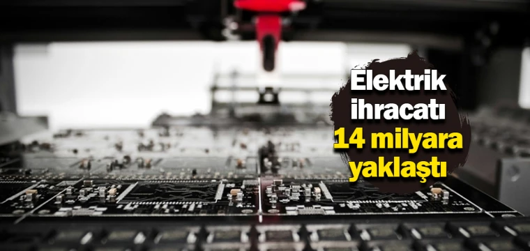 Elektrik ihracatı 14 milyara yaklaştı